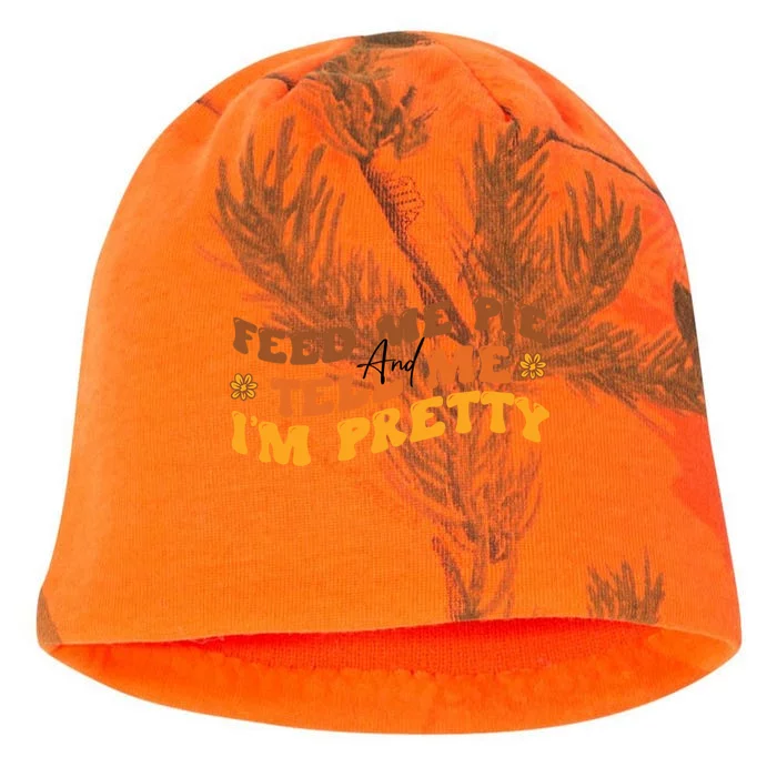 Feed Me Pie And Tell Me Im Pretty Thanksgiving Great Gift Kati - Camo Knit Beanie