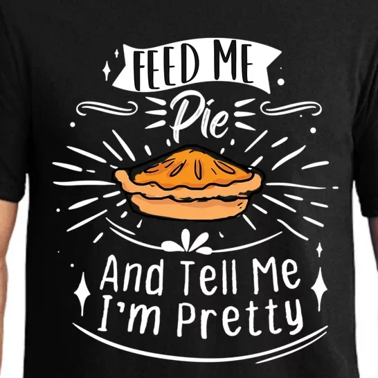 Feed Me Pie And Tell Me Im Pretty Funny Thanksgiving Gift Pajama Set