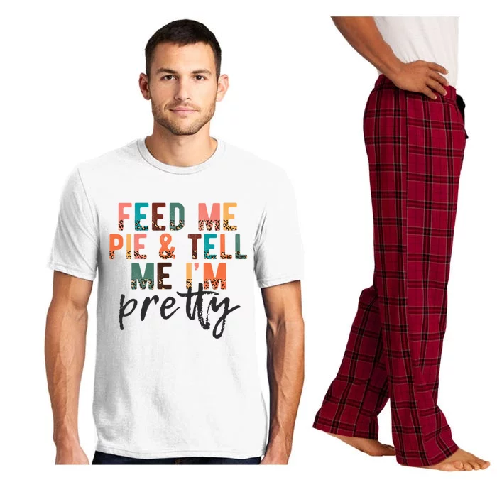 Feed Me Pie And Tell Me Im Pretty Funny Thanksgiving Gift Pajama Set