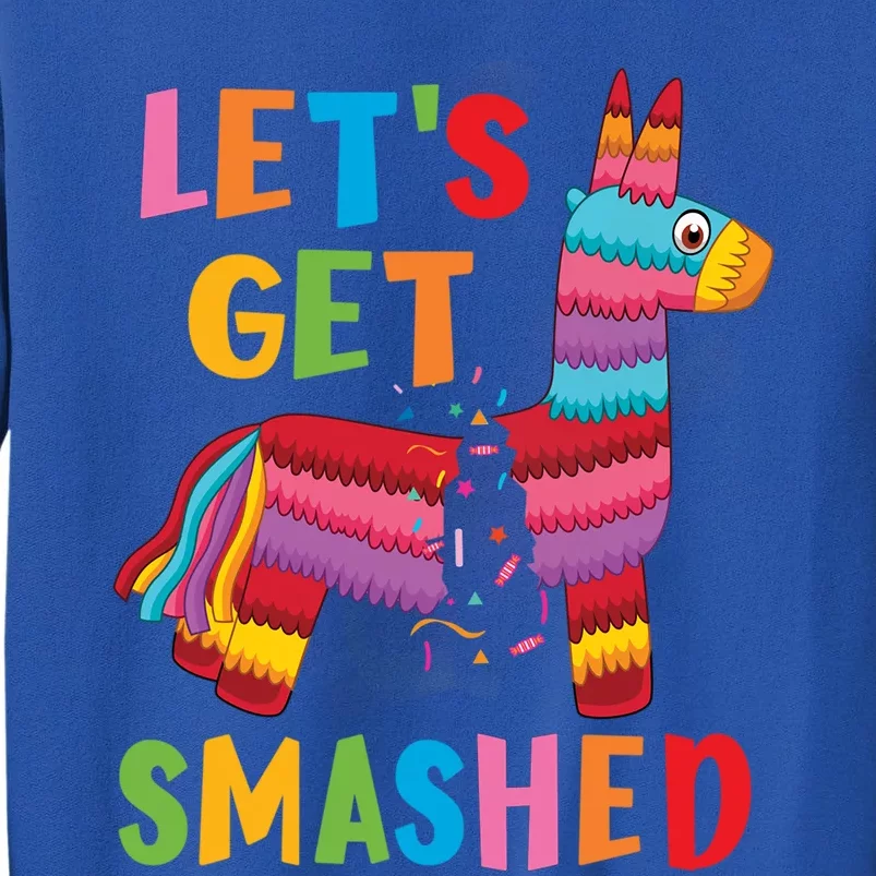 Funny Mexican Party Pinata LetS Get Smashed Gift Tall Sweatshirt