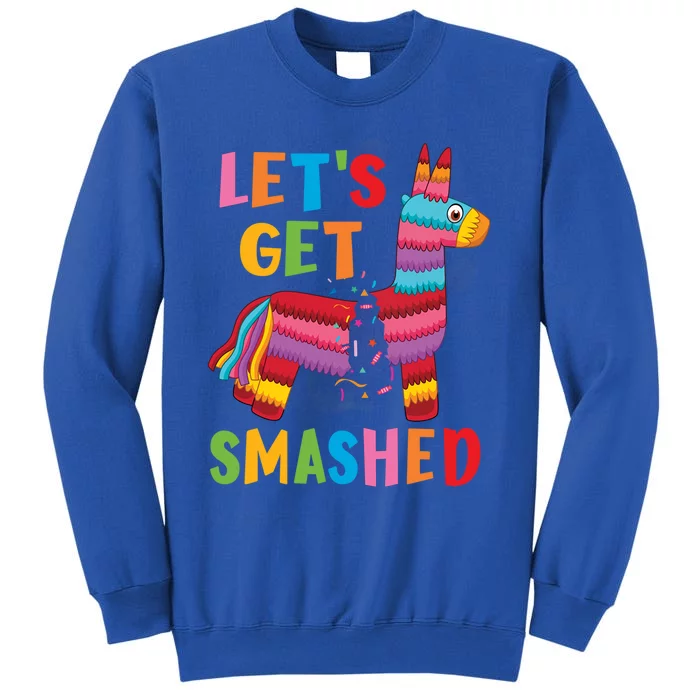 Funny Mexican Party Pinata LetS Get Smashed Gift Tall Sweatshirt