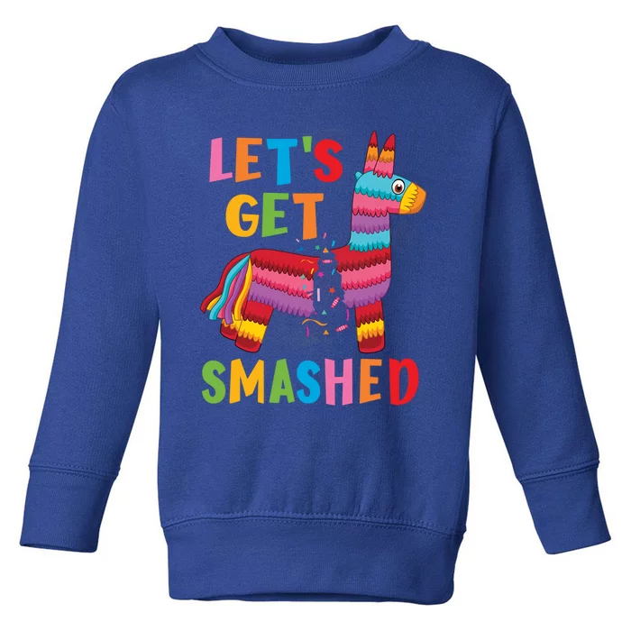 Funny Mexican Party Pinata LetS Get Smashed Gift Toddler Sweatshirt