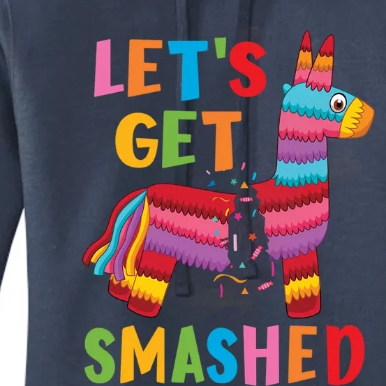 Funny Mexican Party Pinata LetS Get Smashed Gift Women's Pullover Hoodie