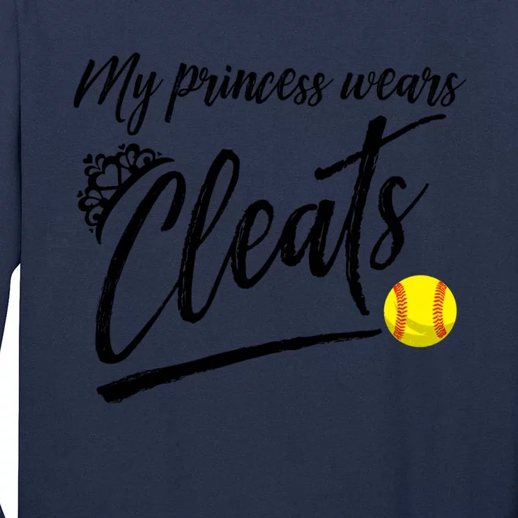 Funny My Princess Wears Cleats Gift For Softball Moms Dads Gift Tall Long Sleeve T-Shirt