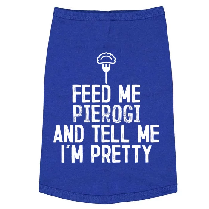 Feed Me Pierogi Tell Me Im Pretty Gift Doggie Tank