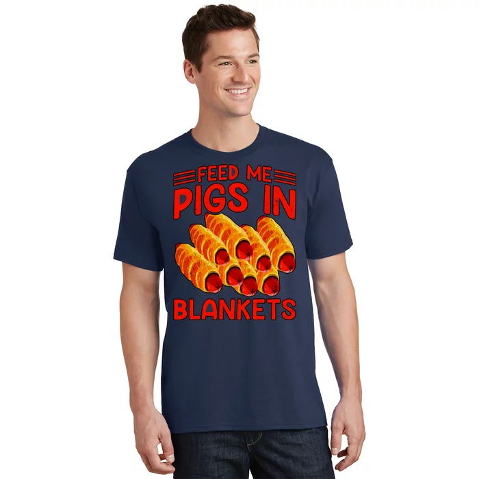 Feed Me Pigs In Blankets T-Shirt