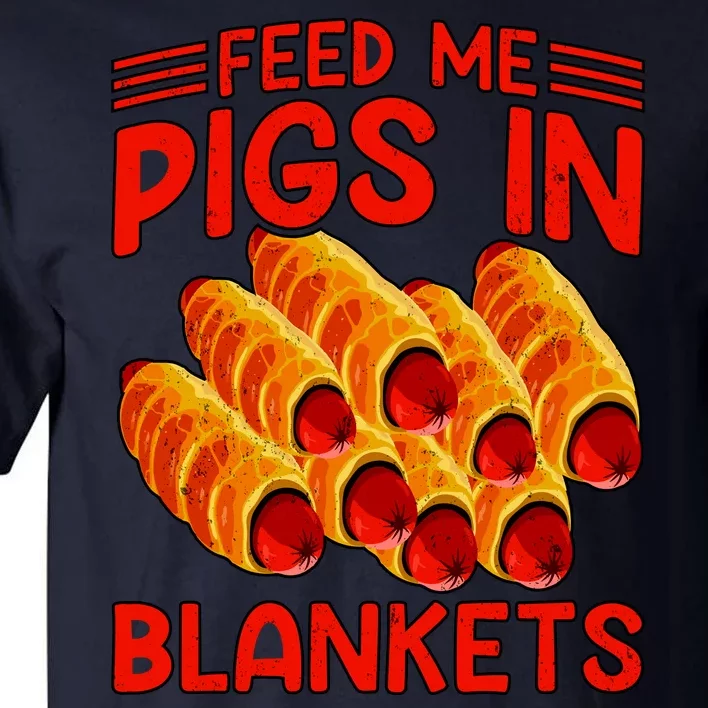 Feed Me Pigs In Blankets Tall T-Shirt