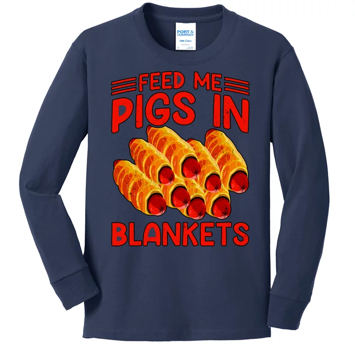 Feed Me Pigs In Blankets Kids Long Sleeve Shirt