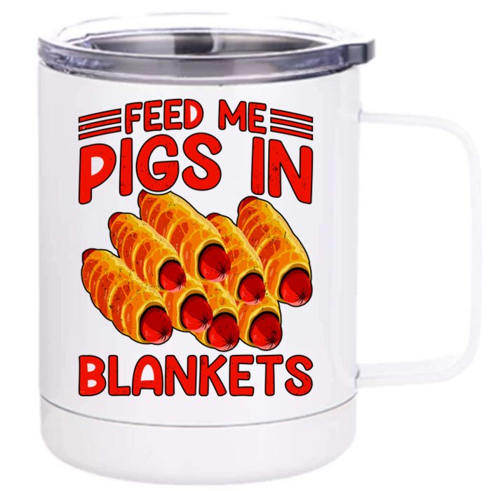 Feed Me Pigs In Blankets Front & Back 12oz Stainless Steel Tumbler Cup