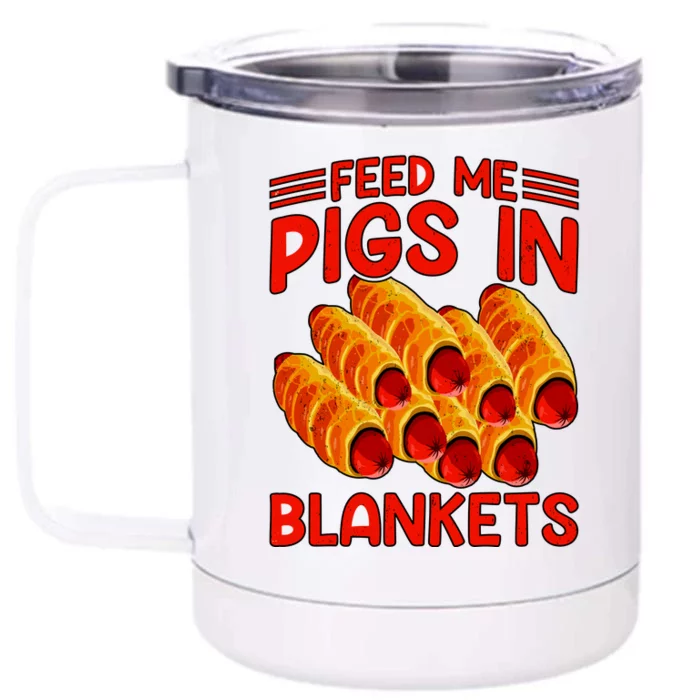 Feed Me Pigs In Blankets Front & Back 12oz Stainless Steel Tumbler Cup