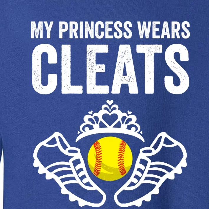 Funny My Princess Wears Cleats Gift For Softball Moms Dads Meaningful Gift Toddler Sweatshirt