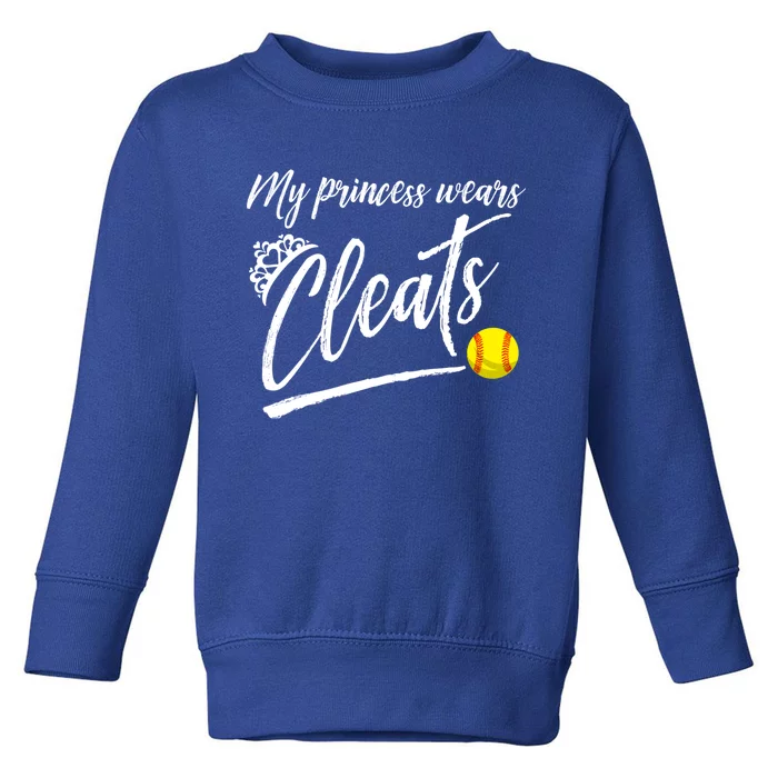 Funny My Princess Wears Cleats Gift For Softball Moms Dads Gift Toddler Sweatshirt