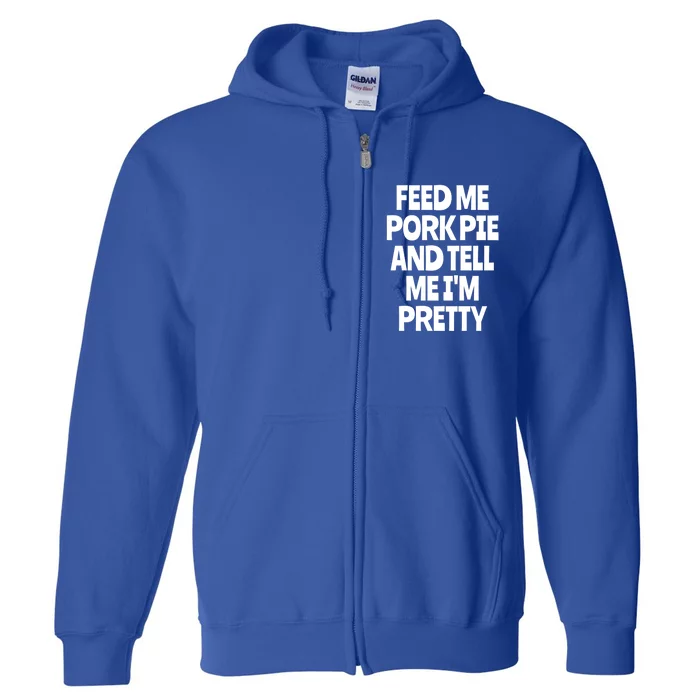 Feed Me Pork Pie Funny English Meat Pie Lover England Foodie Gift Full Zip Hoodie