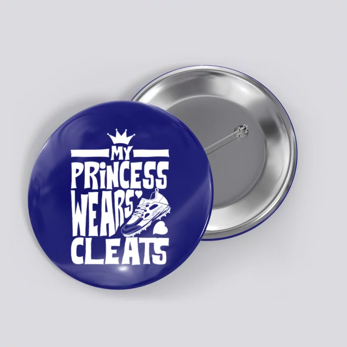 Funny My Princess Wears Cleats Gift For Softball Moms Dads Gift Button