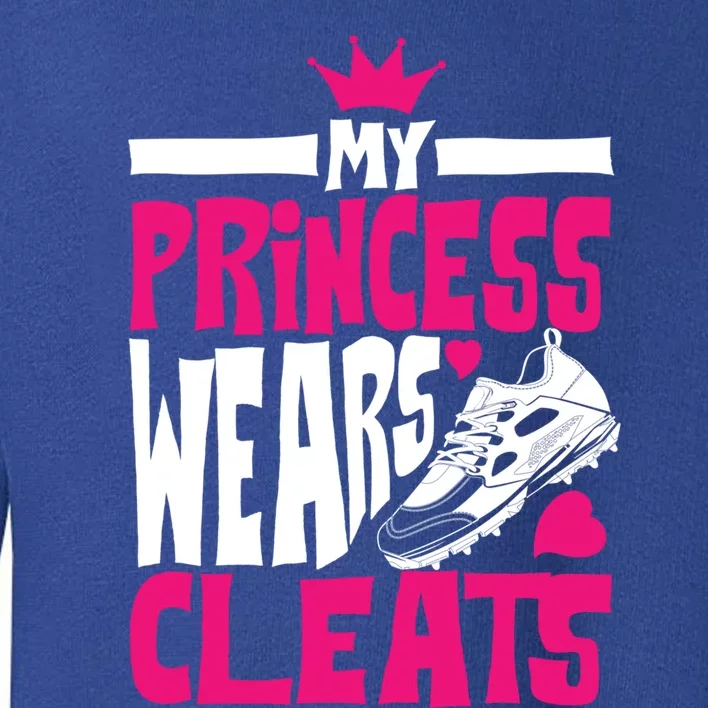 Funny My Princess Wears Cleats Gift For Softball Moms Dads Gift Toddler Sweatshirt