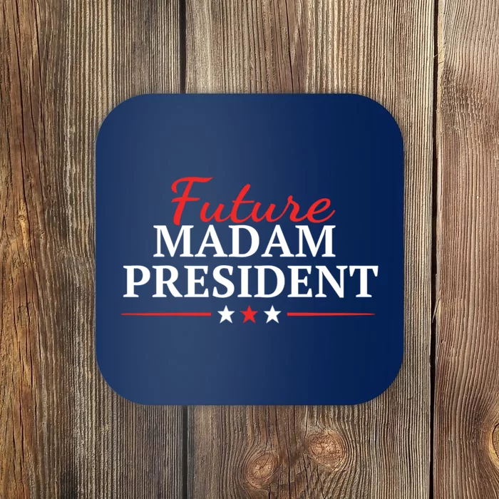 Future Madam President Funny Feminist Coaster