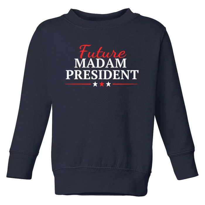 Future Madam President Funny Feminist Toddler Sweatshirt