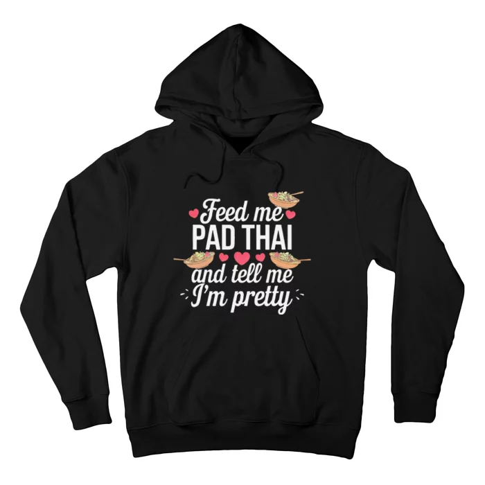 Feed Me Pad Thai Call Me Pretty Women Funny Humor Food Hoodie