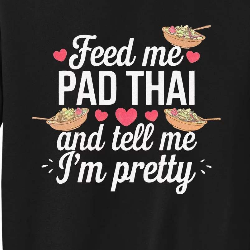 Feed Me Pad Thai Call Me Pretty Women Funny Humor Food Sweatshirt