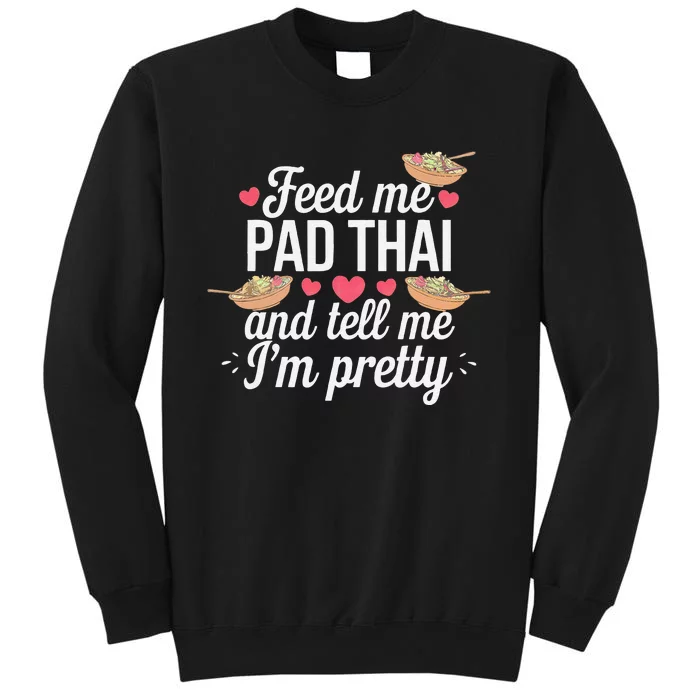 Feed Me Pad Thai Call Me Pretty Women Funny Humor Food Sweatshirt