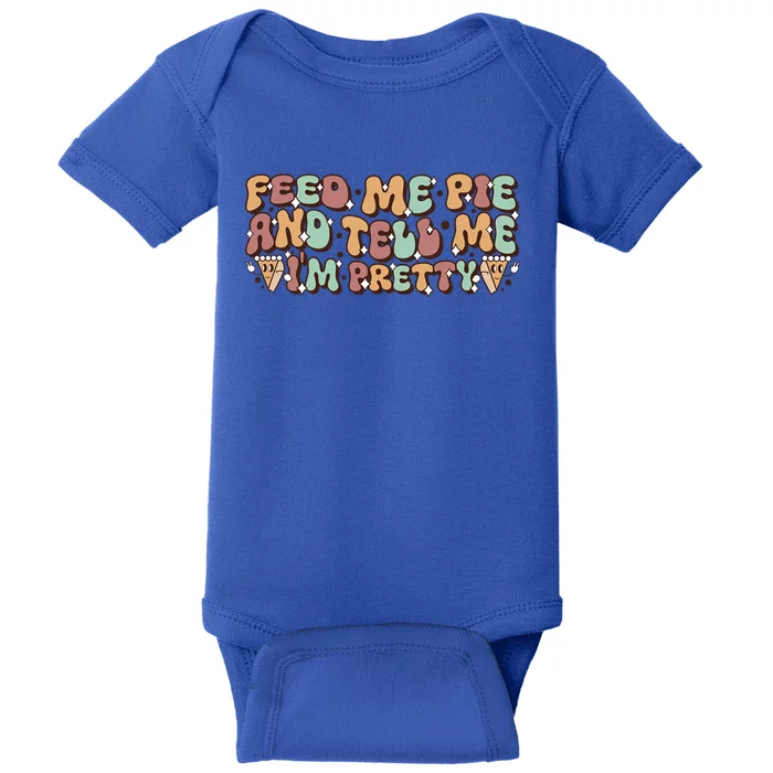 Feed Me Pie Im Pretty Gift Wavy Groovy Pumpkin Thanksgiving Gift Baby Bodysuit