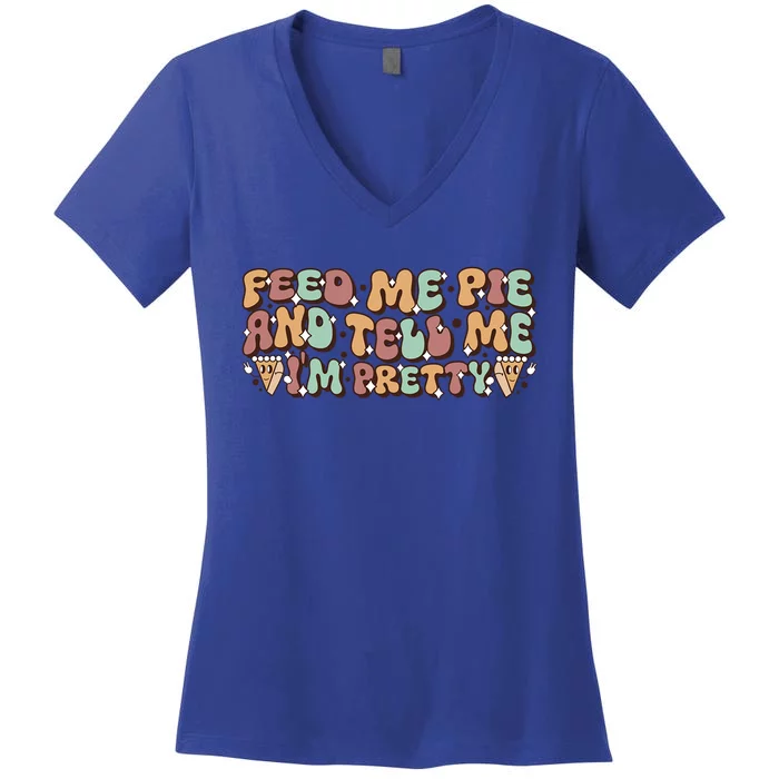 Feed Me Pie Im Pretty Gift Wavy Groovy Pumpkin Thanksgiving Gift Women's V-Neck T-Shirt