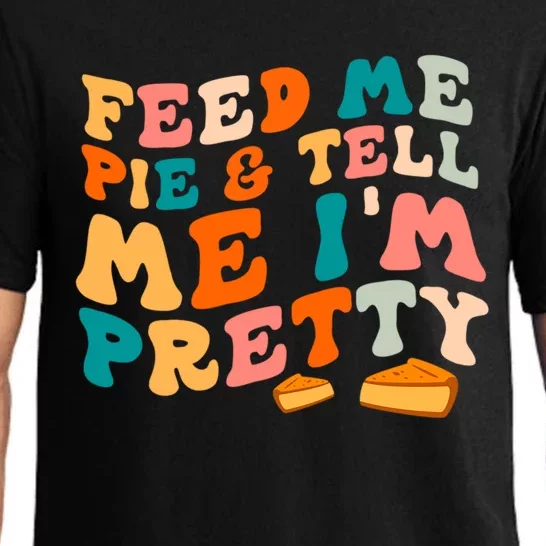 Feed Me Pie And Tell Me I’M Pretty Thanksgiving Pumpkin Pie Funny Gift Pajama Set