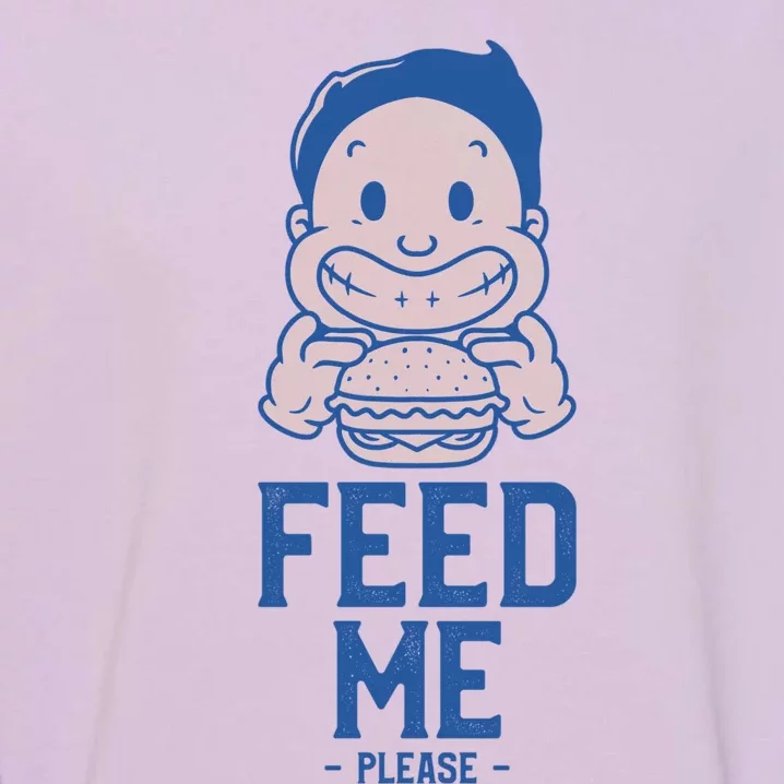 Feed Me Please Fast Food Lover Street Food Gift Garment-Dyed Sweatshirt