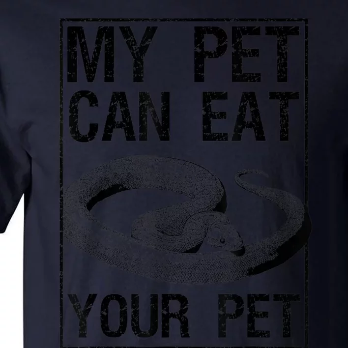 Funny My Pet Can Eat Your Pet | Cool Snake Lover Gift Owner Tall T-Shirt