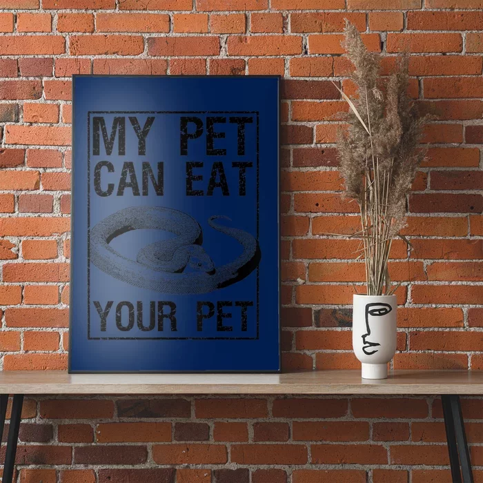 Funny My Pet Can Eat Your Pet | Cool Snake Lover Gift Owner Poster