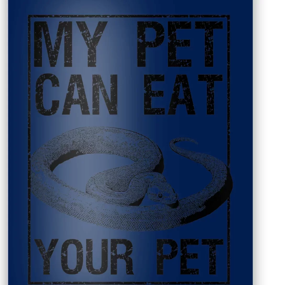 Funny My Pet Can Eat Your Pet | Cool Snake Lover Gift Owner Poster