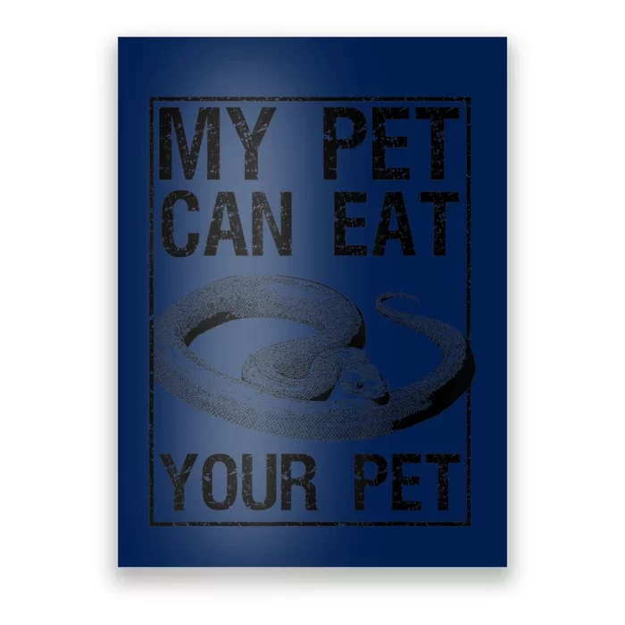 Funny My Pet Can Eat Your Pet | Cool Snake Lover Gift Owner Poster