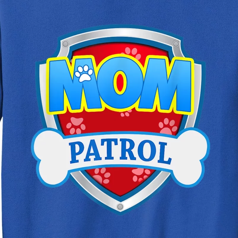 Funny Mom Patrol Gift Dog Mom Dad Gift Sweatshirt