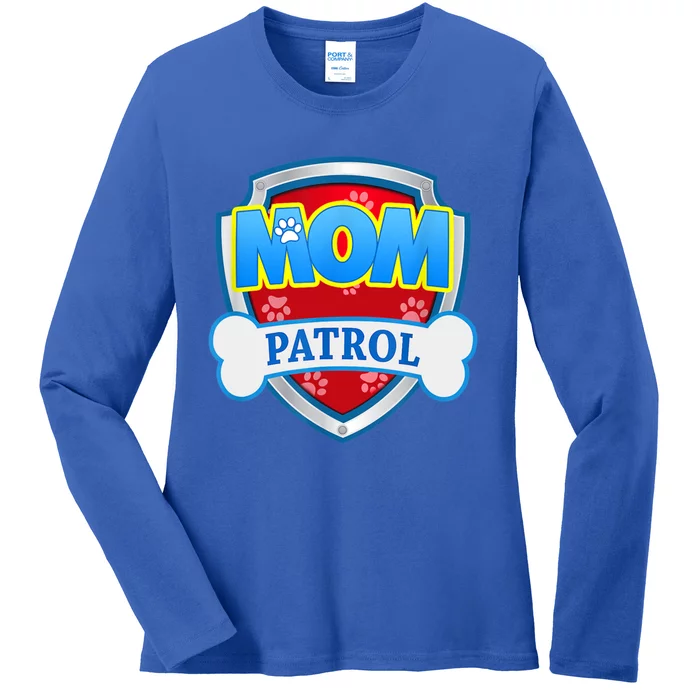 Funny Mom Patrol Gift Dog Mom Dad Gift Ladies Long Sleeve Shirt