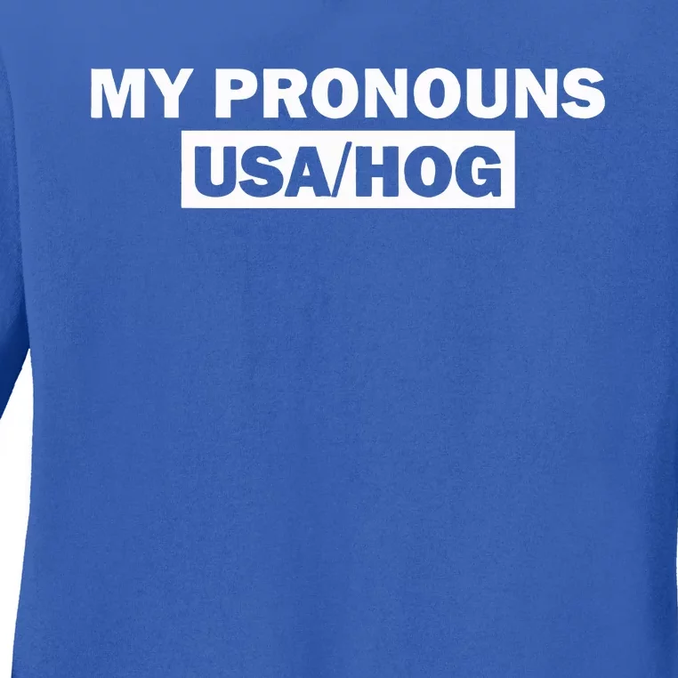 Funny My Pronouns Are UsaHog Ladies Long Sleeve Shirt