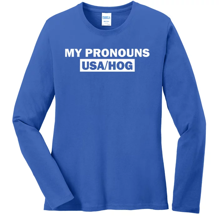 Funny My Pronouns Are UsaHog Ladies Long Sleeve Shirt