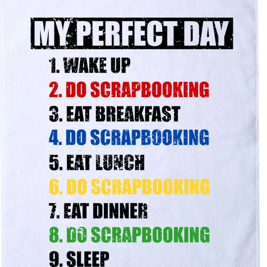 Fun My Perfect Day Do Scrapbooking Who Love Scrapbook Gift Platinum Collection Golf Towel