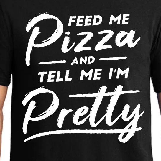 Feed Me Pizza And Tell Me I'm Pretty Pajama Set