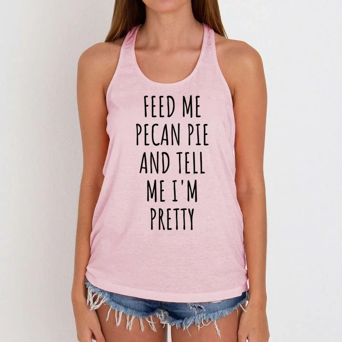 Feed Me Pecan Pie Meaningful Gift Women's Knotted Racerback Tank