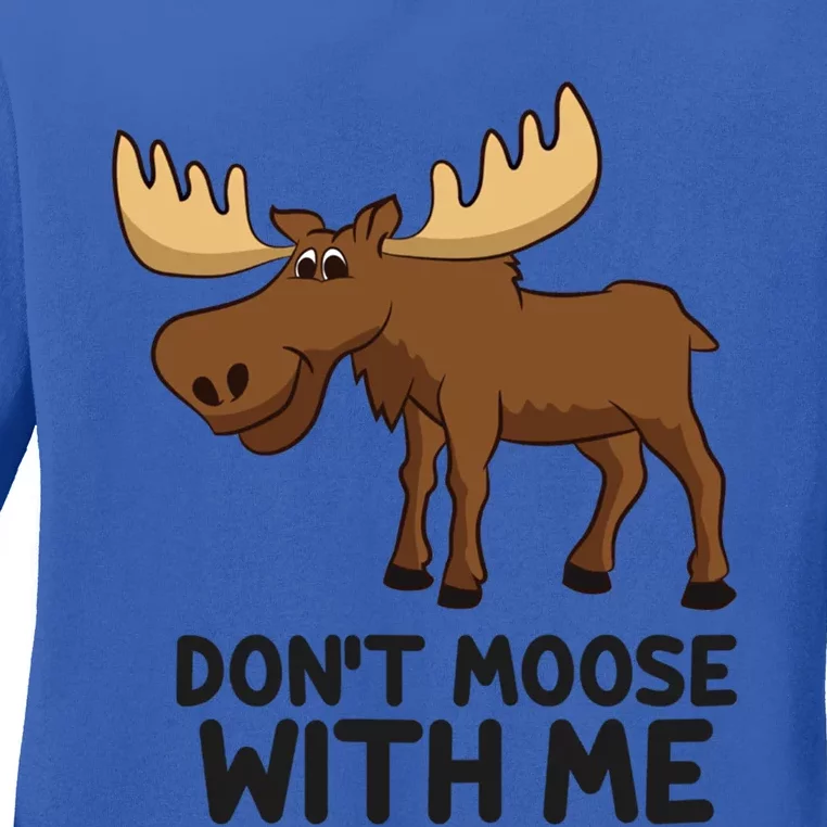 Funny Moose Pun Don't Moose With Me Funny Elk Moose Gift Ladies Long Sleeve Shirt