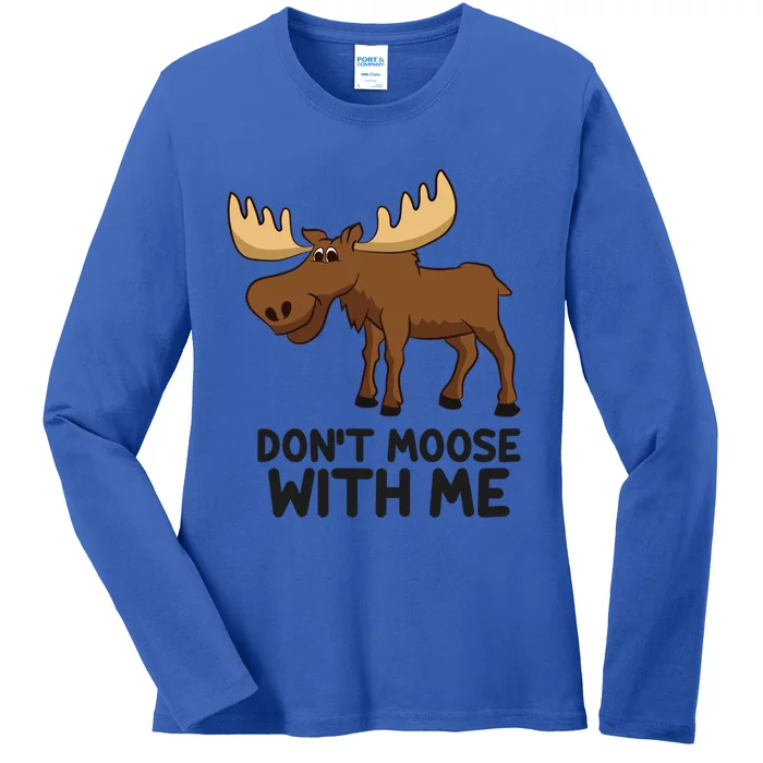 Funny Moose Pun Don't Moose With Me Funny Elk Moose Gift Ladies Long Sleeve Shirt