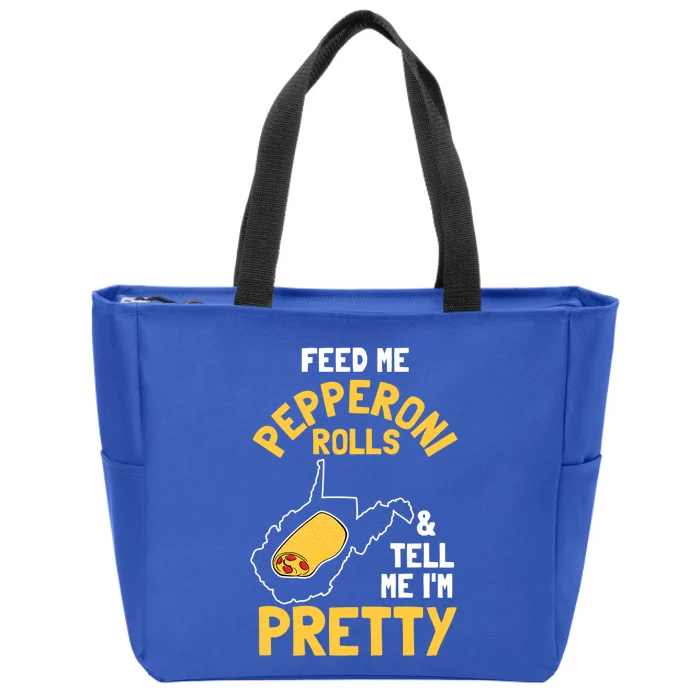 Feed Me Pepperoni Rolls And Tell Me Im Pretty Gift Zip Tote Bag