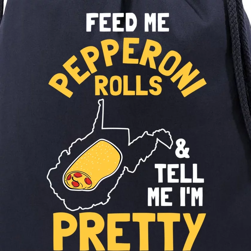 Feed Me Pepperoni Rolls And Tell Me Im Pretty Gift Drawstring Bag