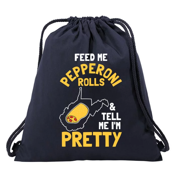 Feed Me Pepperoni Rolls And Tell Me Im Pretty Gift Drawstring Bag