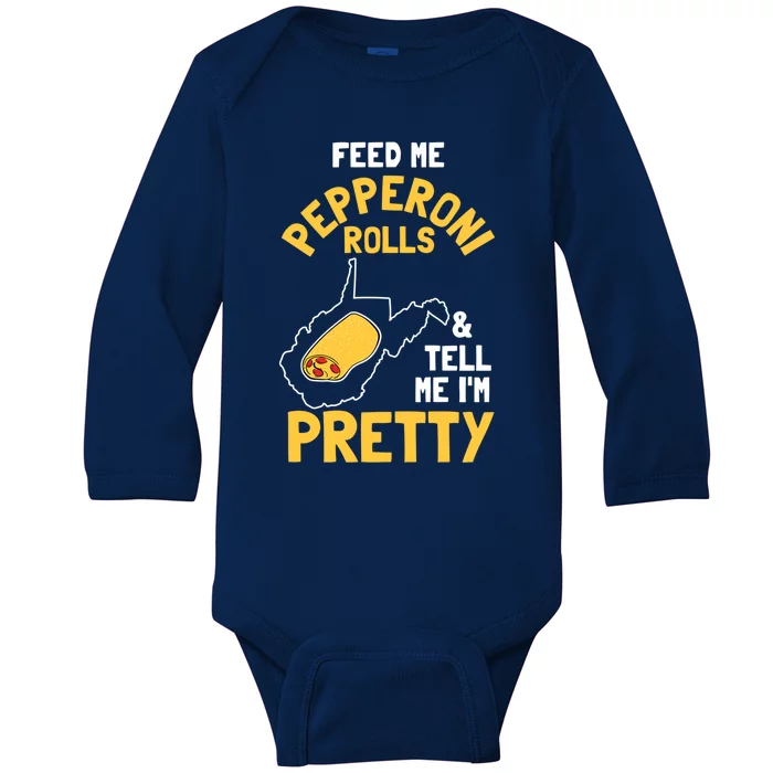 Feed Me Pepperoni Rolls And Tell Me Im Pretty Gift Baby Long Sleeve Bodysuit