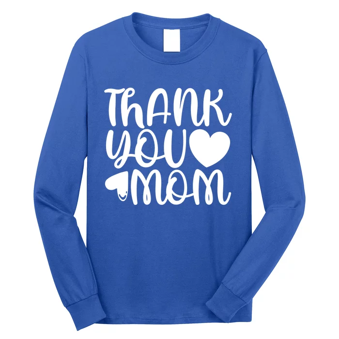 Funny Mom Quote Thank You Mom Happy Mother's Day Mama Cute Gift Long Sleeve Shirt