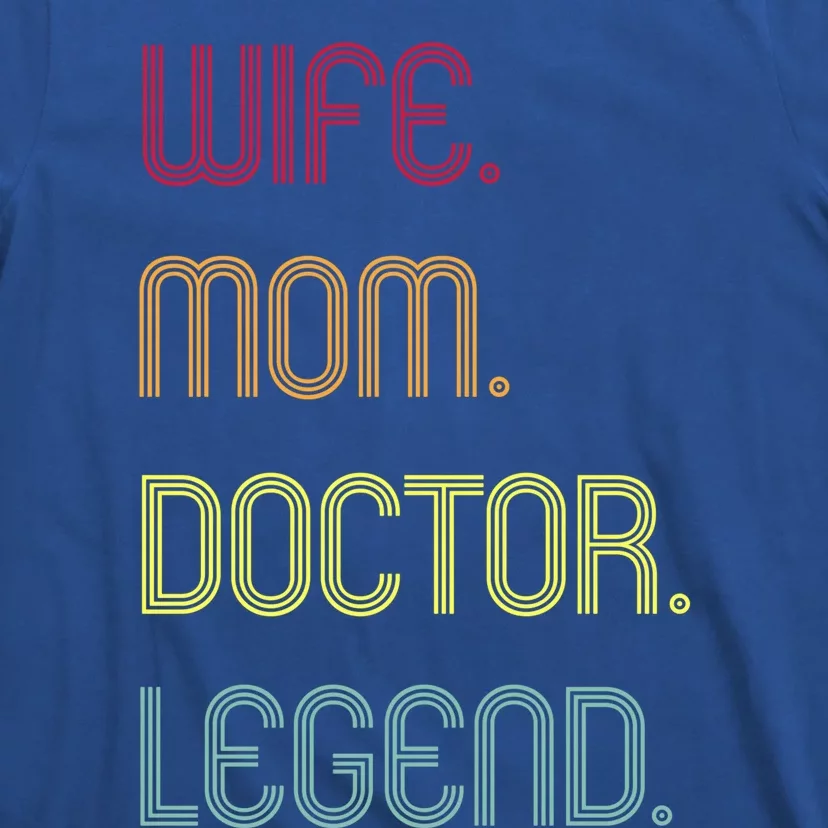 Funny Mom Quote Wife Mom Doctor Legend Design Cool Mother Great Gift T-Shirt