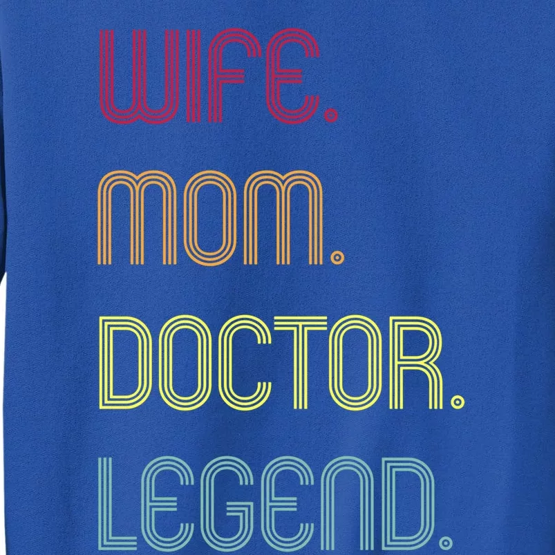 Funny Mom Quote Wife Mom Doctor Legend Design Cool Mother Great Gift Tall Sweatshirt