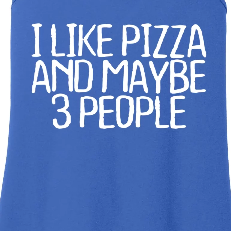 Funny Minimal Quote I Like Pizza And Maybe 3 People Saying Gift Ladies Essential Tank