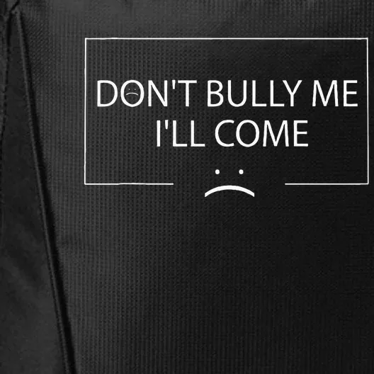 Funny Meme Quotes DonT Bully Me ILl Come City Backpack